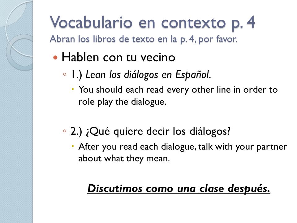 Vocabulario en contexto p. 4 Abran los libros de texto en la p.