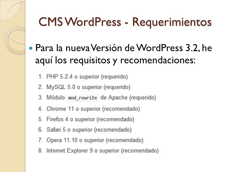 CMS WordPress - Requerimientos Para la nueva Versión de WordPress 3.2, he aquí los requisitos y recomendaciones: