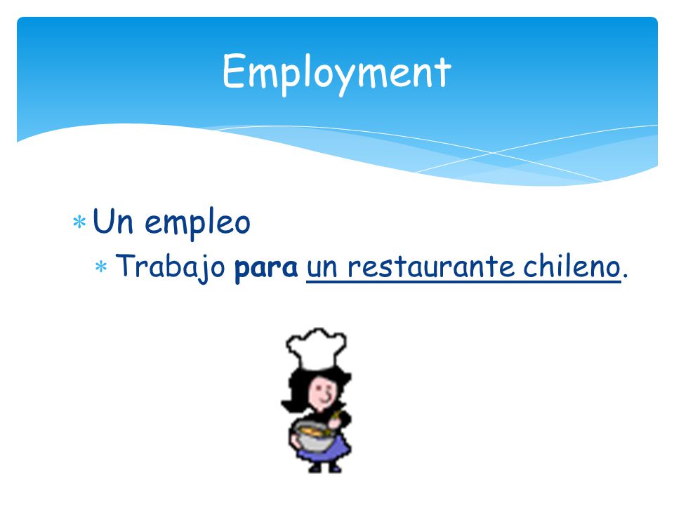  Un empleo  Trabajo para un restaurante chileno. Employment