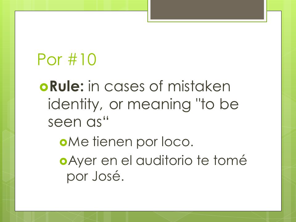 Por #10  Rule: in cases of mistaken identity, or meaning to be seen as  Me tienen por loco.