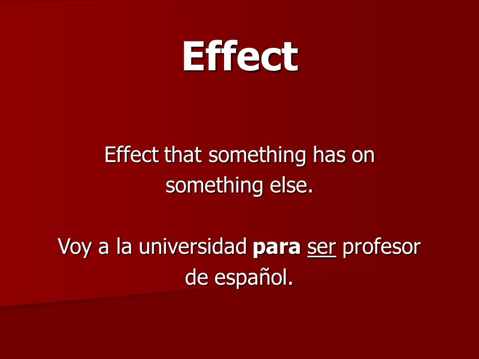 Effect Effect that something has on something else.