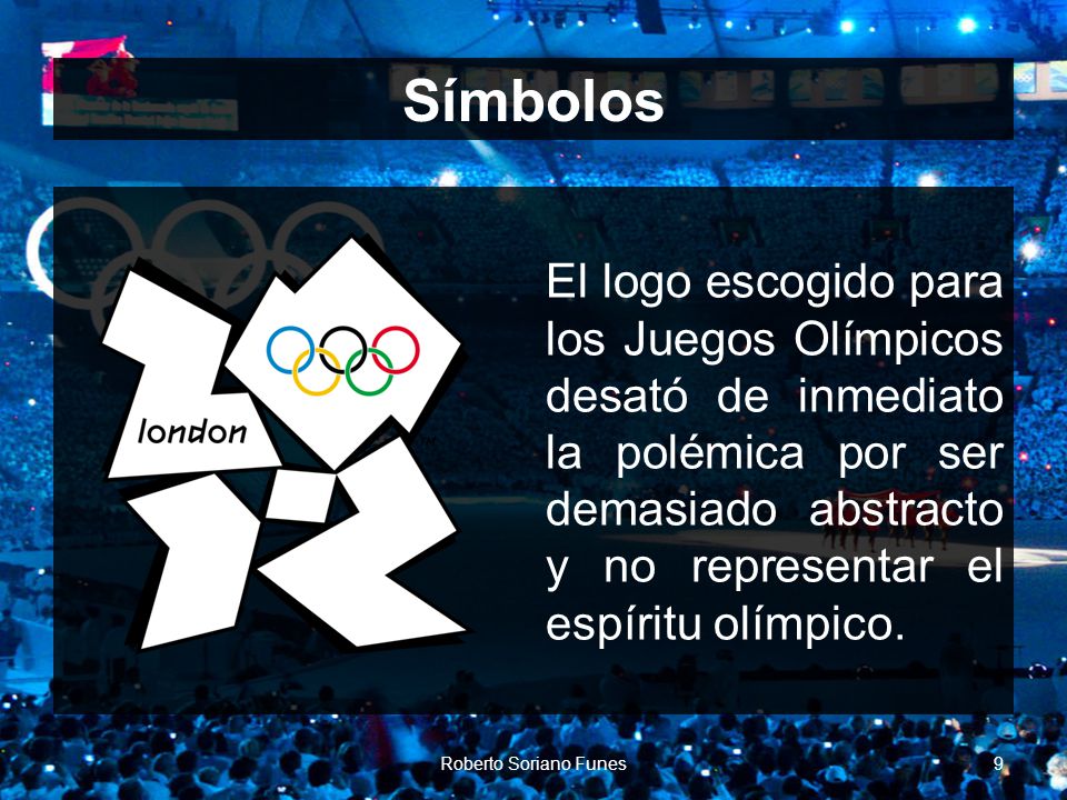 Símbolos El logo escogido para los Juegos Olímpicos desató de inmediato la polémica por ser demasiado abstracto y no representar el espíritu olímpico.