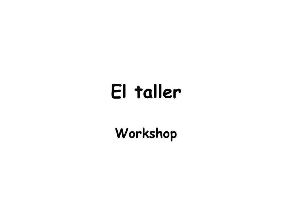 El taller Workshop