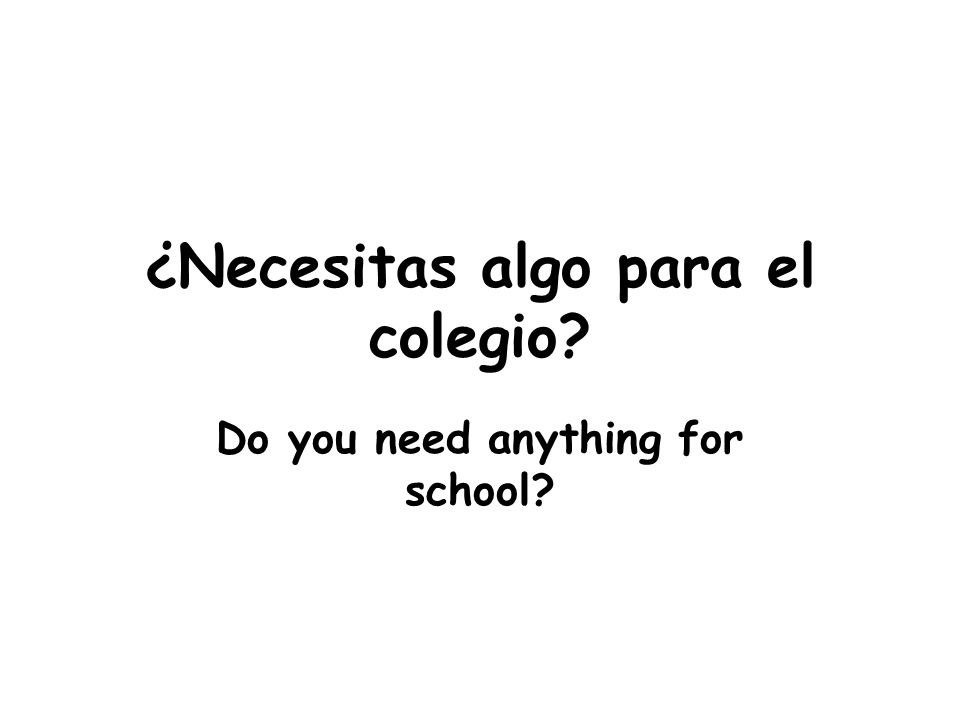 ¿Necesitas algo para el colegio Do you need anything for school