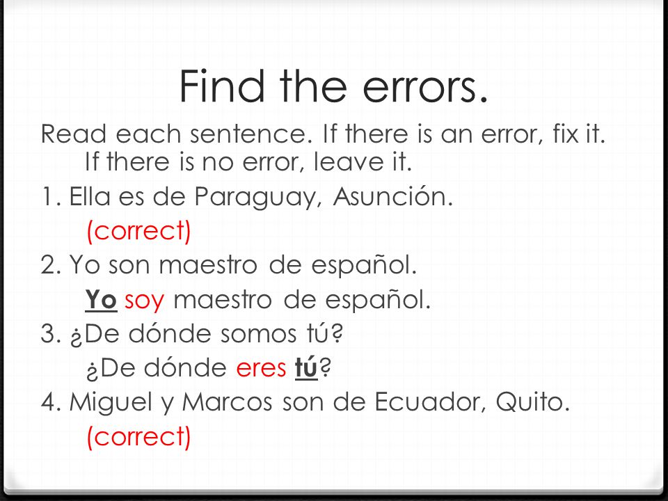 Find the errors. Read each sentence. If there is an error, fix it.