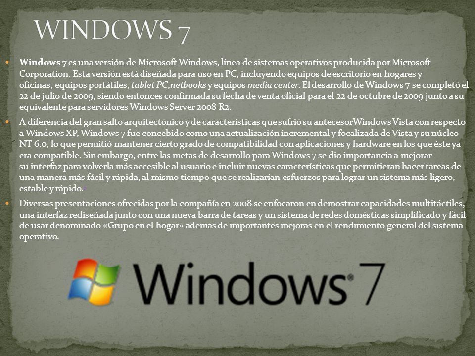 Windows 7 es una versión de Microsoft Windows, línea de sistemas operativos producida por Microsoft Corporation.