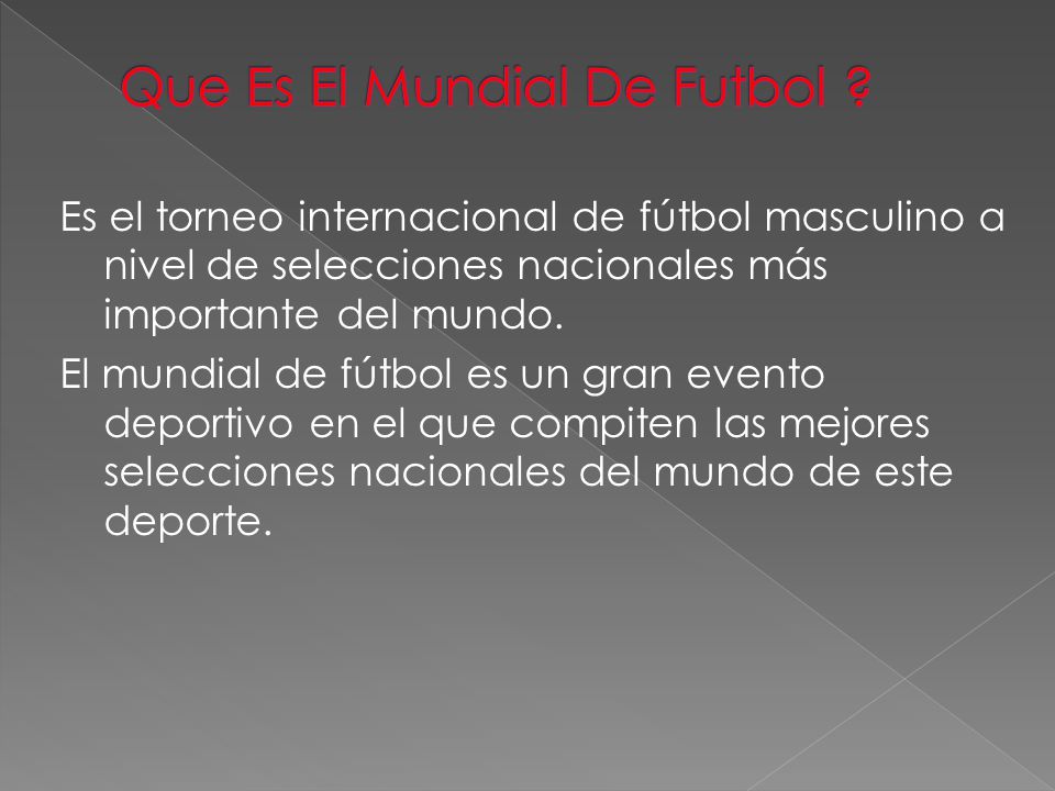 Es el torneo internacional de fútbol masculino a nivel de selecciones nacionales más importante del mundo.