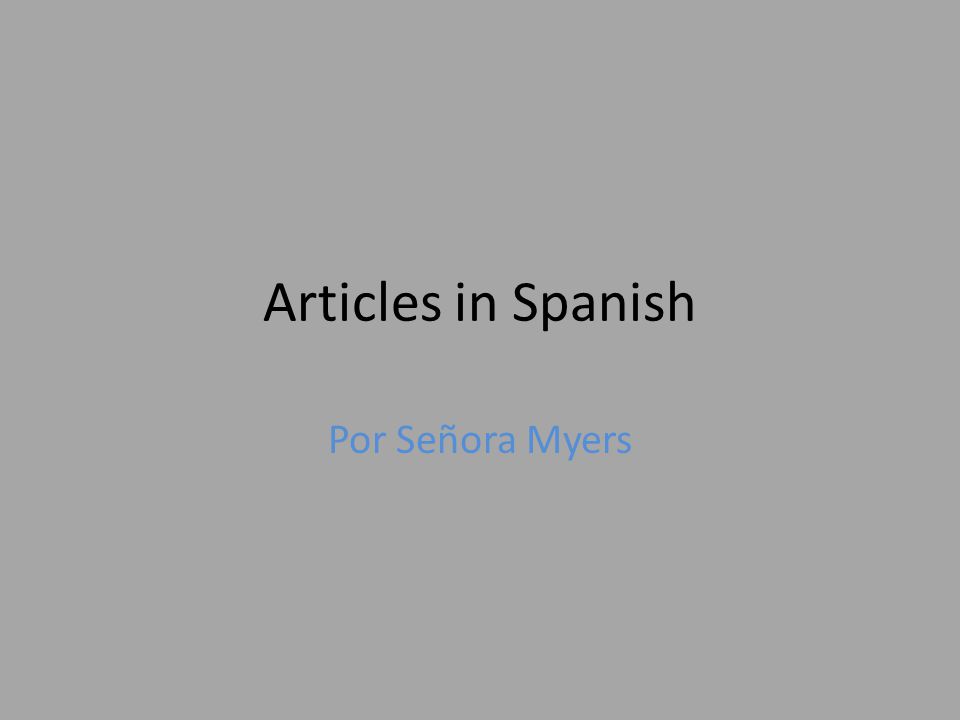 Articles in Spanish Por Señora Myers