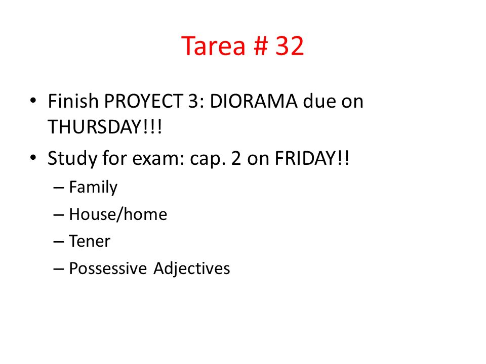 Tarea # 32 Finish PROYECT 3: DIORAMA due on THURSDAY!!.