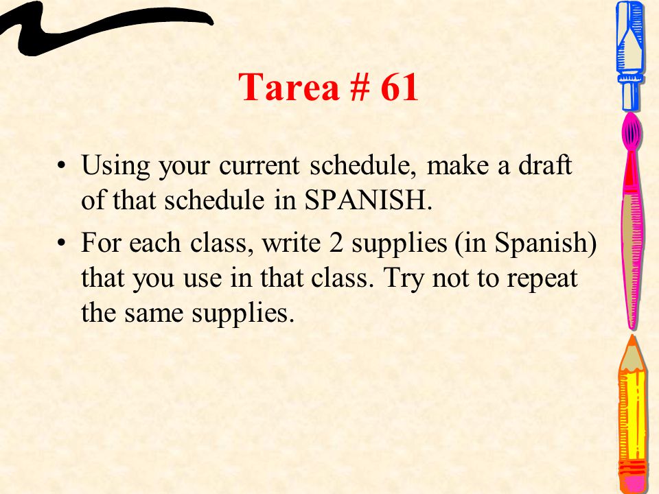 Tarea # 61 Using your current schedule, make a draft of that schedule in SPANISH.