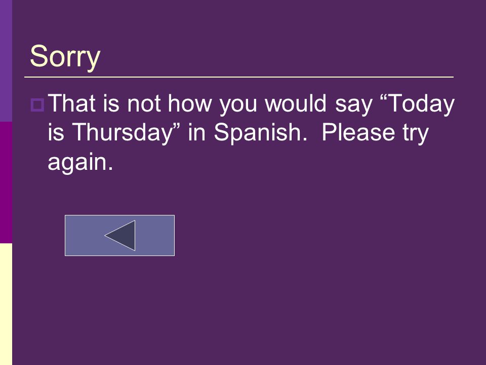 Correct!  Hoy es jueves is Today is Thursday.