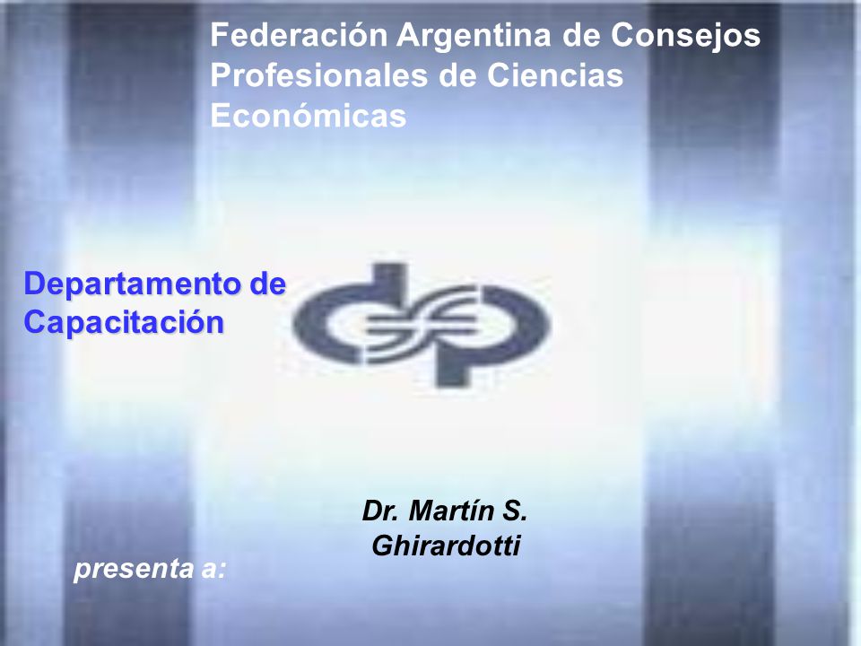 Federación Argentina de Consejos Profesionales de Ciencias Económicas presenta a: Dr.
