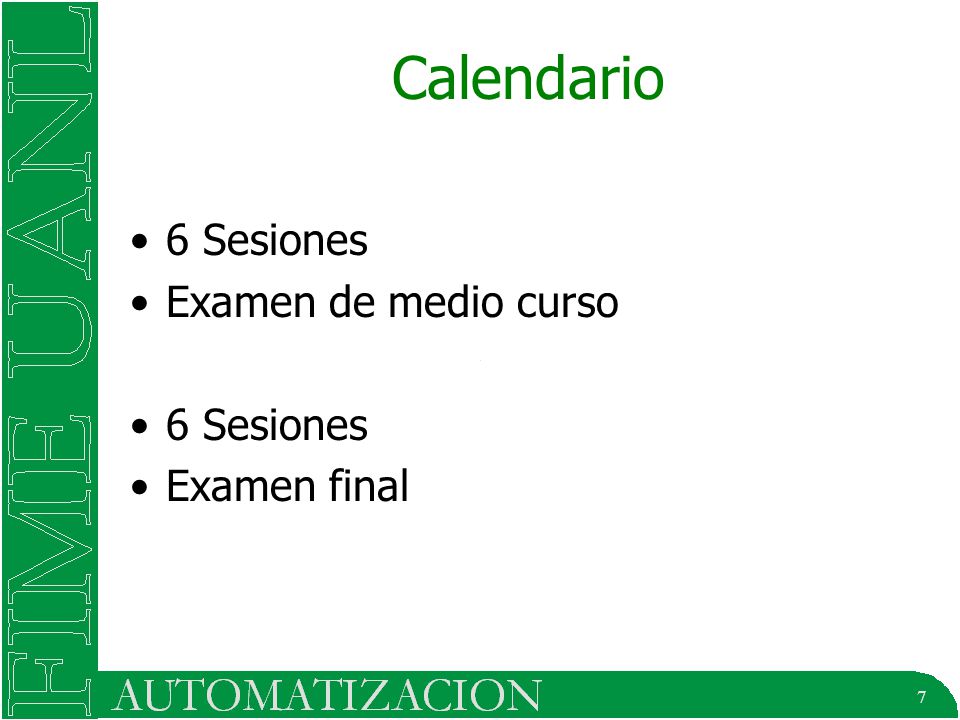 7 Calendario 6 Sesiones Examen de medio curso 6 Sesiones Examen final