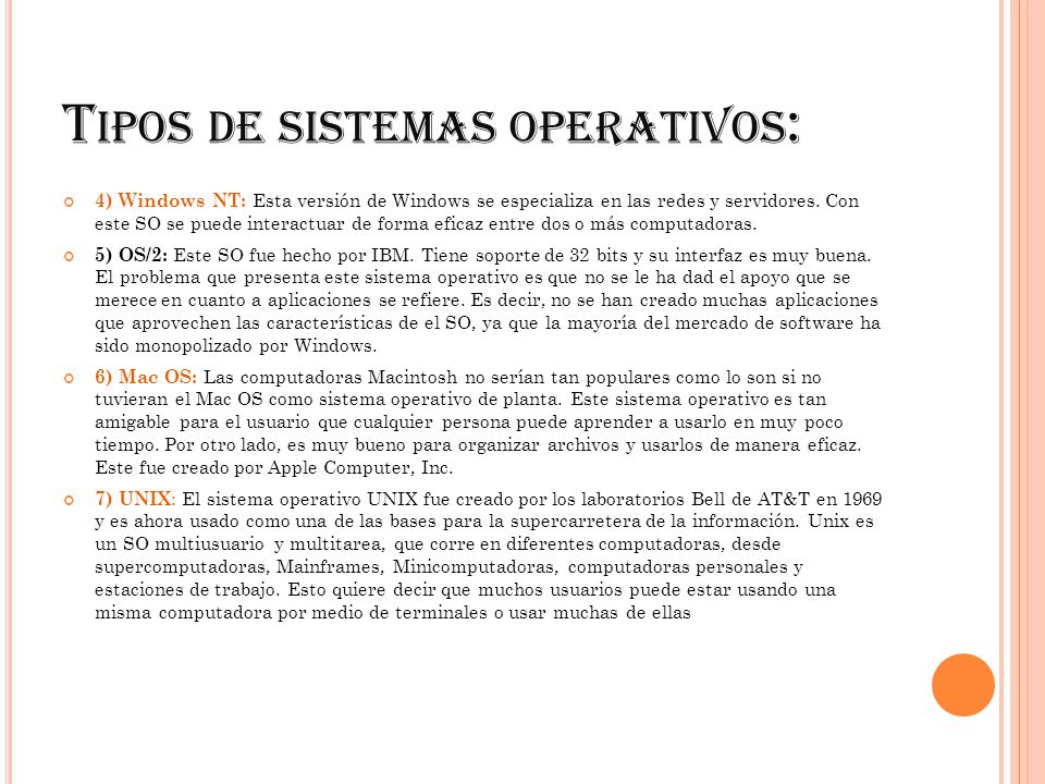 T IPOS DE SISTEMAS OPERATIVOS : 4) Windows NT: Esta versión de Windows se especializa en las redes y servidores.