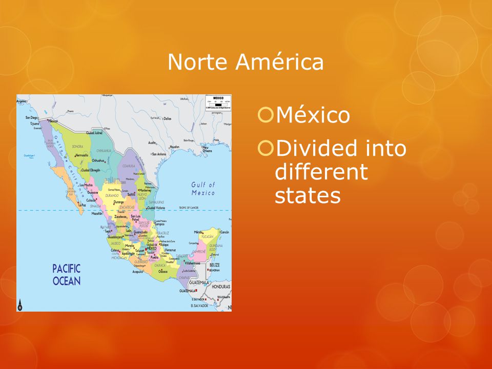 Norte América  México  Divided into different states