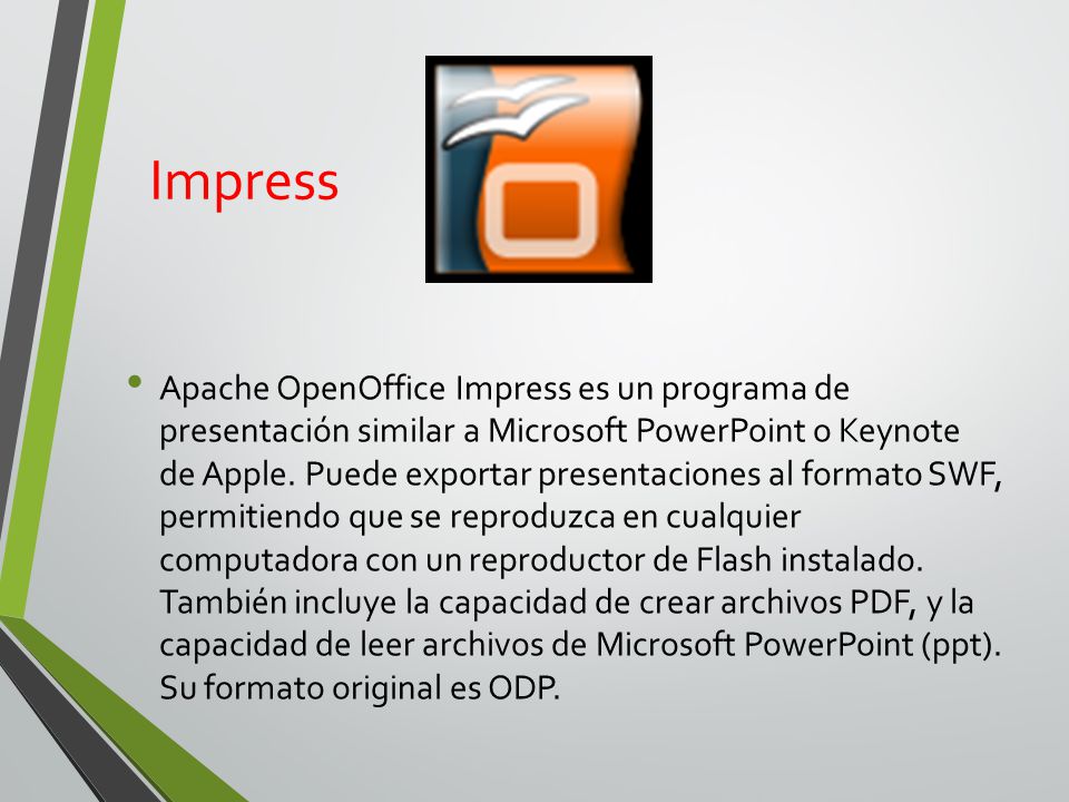 Impress Apache OpenOffice Impress es un programa de presentación similar a Microsoft PowerPoint o Keynote de Apple.