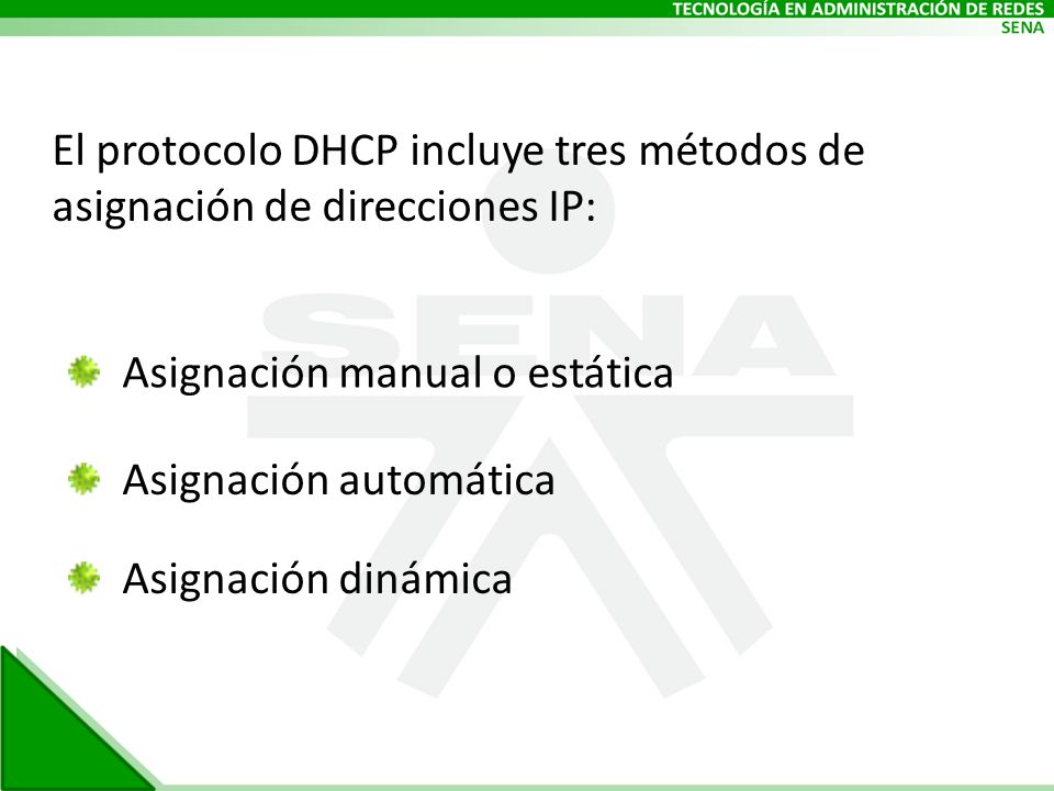 El protocolo DHCP incluye tres métodos de asignación de direcciones IP: Asignación manual o estática Asignación automática Asignación dinámica