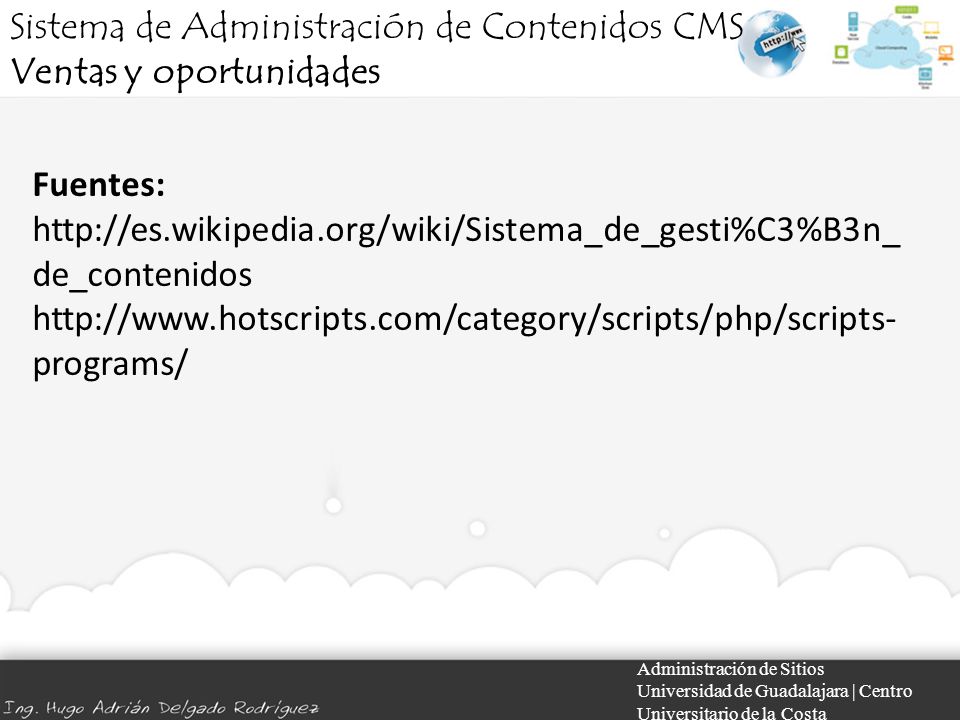 Administración de Sitios Universidad de Guadalajara | Centro Universitario de la Costa Fuentes:   de_contenidos   programs/ Sistema de Administración de Contenidos CMS Ventas y oportunidades