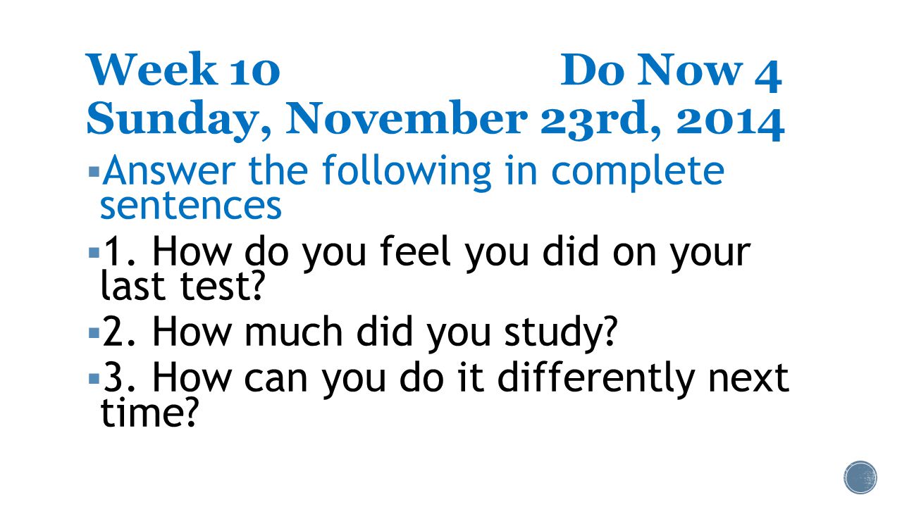 Week 10Do Now 4 Sunday, November 23rd, 2014  Answer the following in complete sentences  1.
