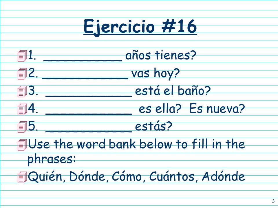 2 Ejercicio #15 Match each question to the corresponding answer ¿cómo eres.