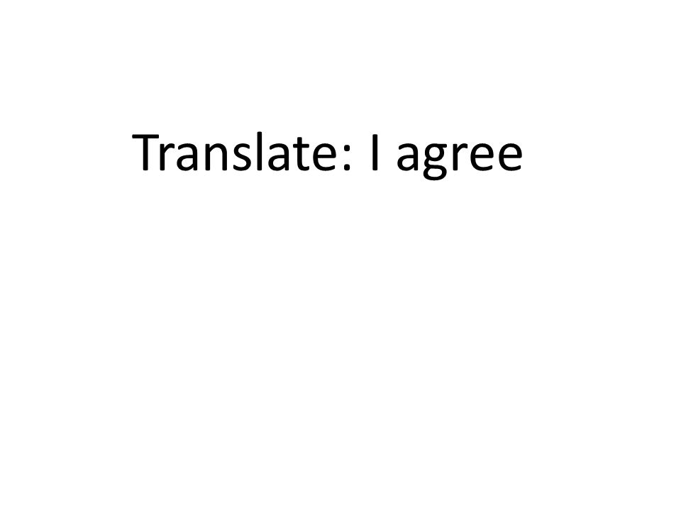 Translate: I agree