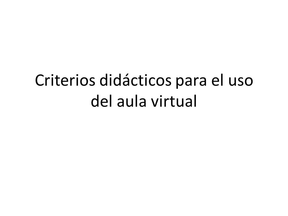 Criterios didácticos para el uso del aula virtual