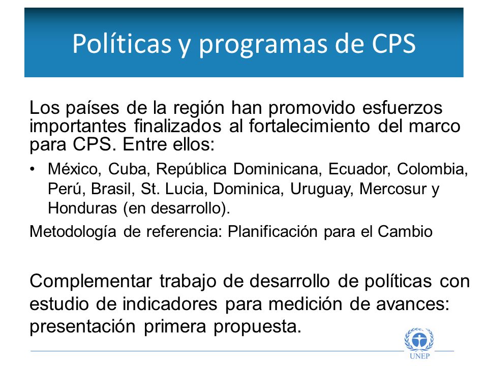 Políticas y programas de CPS Los países de la región han promovido esfuerzos importantes finalizados al fortalecimiento del marco para CPS.