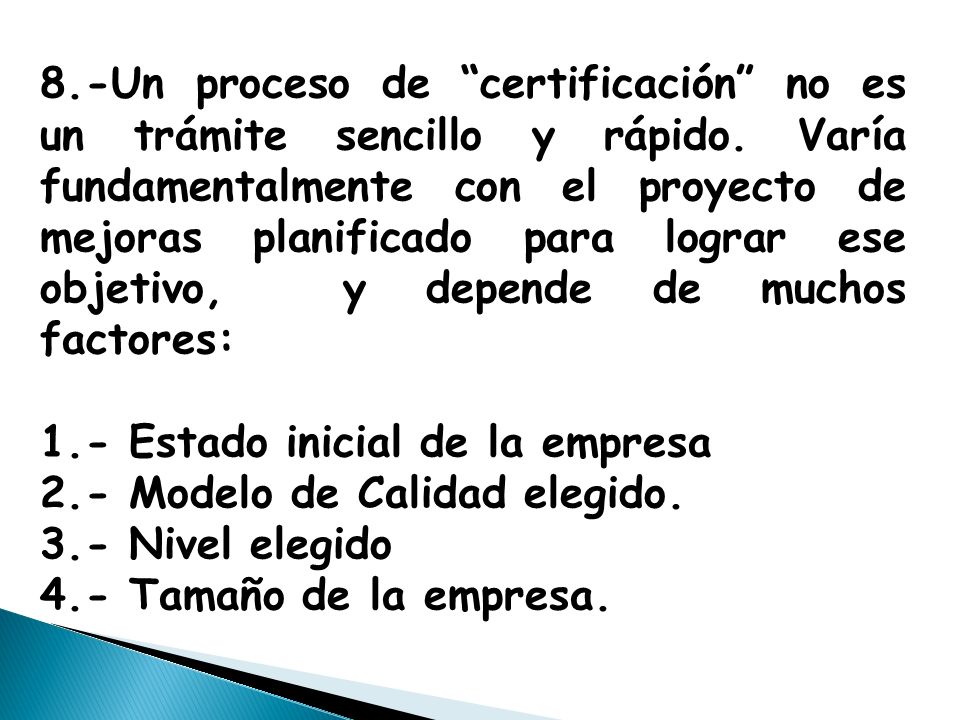 8.-Un proceso de certificación no es un trámite sencillo y rápido.