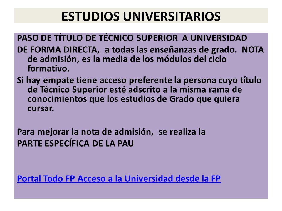 ESTUDIOS UNIVERSITARIOS PASO DE TÍTULO DE TÉCNICO SUPERIOR A UNIVERSIDAD DE FORMA DIRECTA, a todas las enseñanzas de grado.