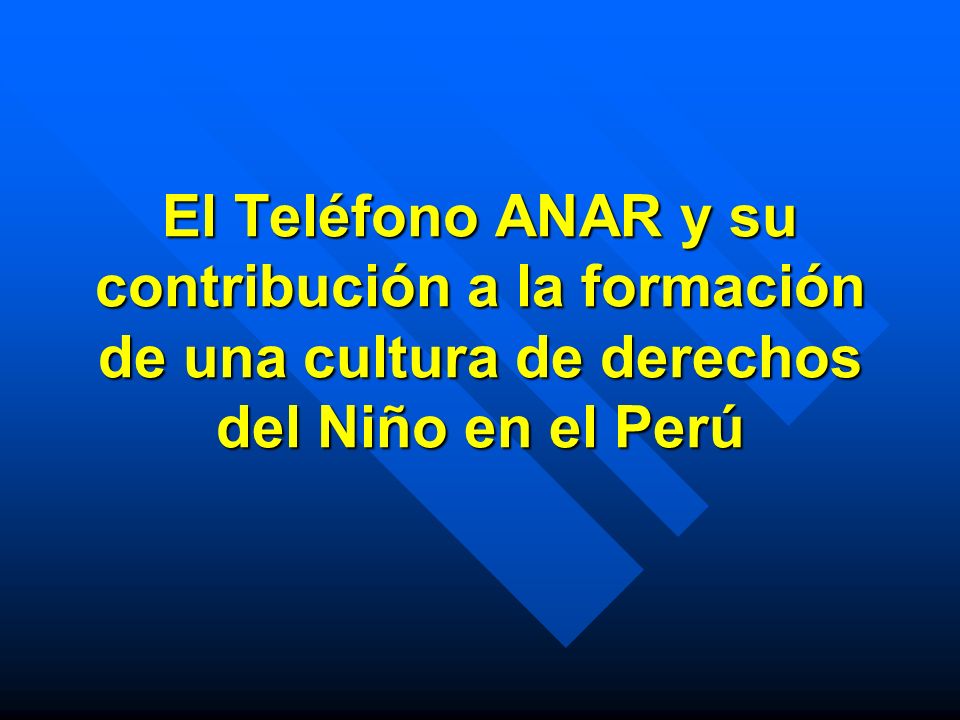 El Teléfono ANAR y su contribución a la formación de una cultura de derechos del Niño en el Perú