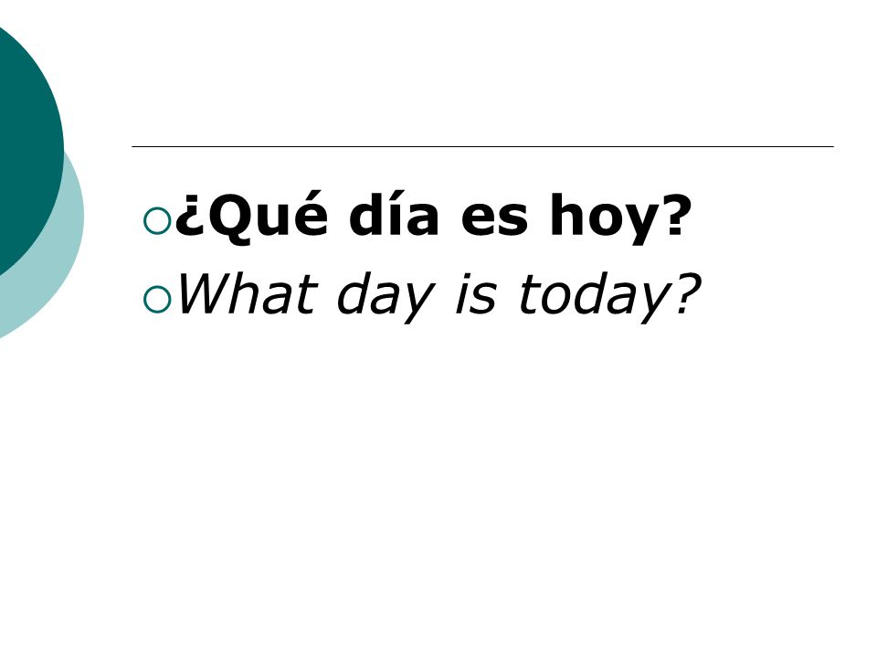 ¿Qué día es hoy What day is today