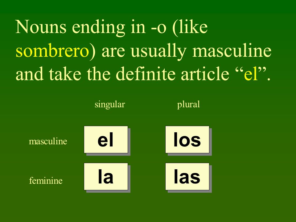 Nouns ending in -o (like sombrero) are usually masculine and take the definite article el.