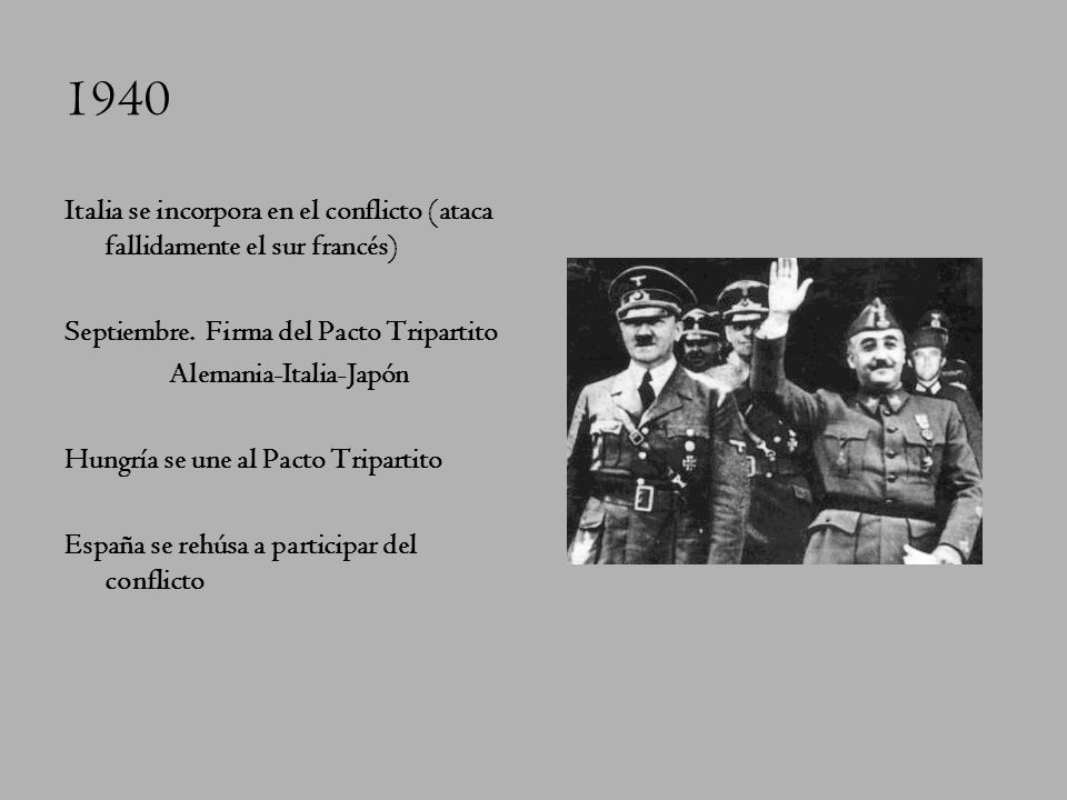 1940 Italia se incorpora en el conflicto (ataca fallidamente el sur francés) Septiembre.