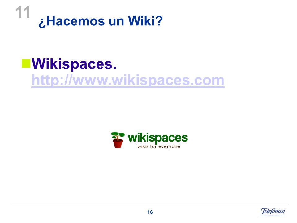 16 ¿Hacemos un Wiki 11 Wikispaces.