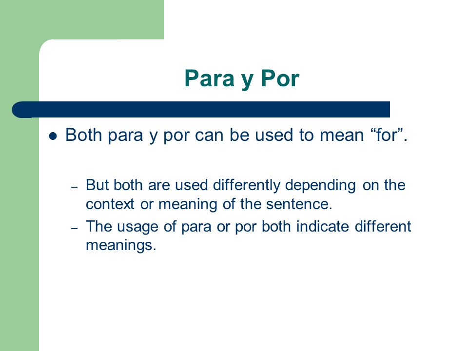 Para y Por Both para y por can be used to mean for.