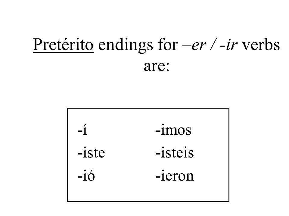 Pretérito endings for -ar verbs are: -é -aste -ó -amos -asteis -aron