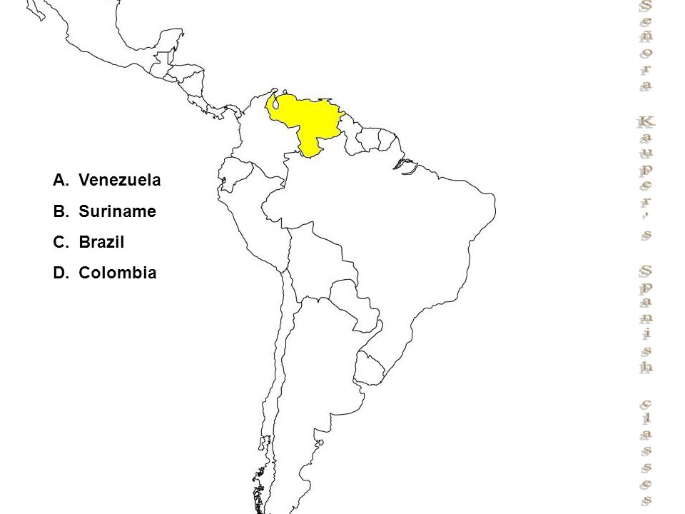 Señora Kauper s Spanish classes A.Venezuela B.Suriname C.Brazil D.Colombia