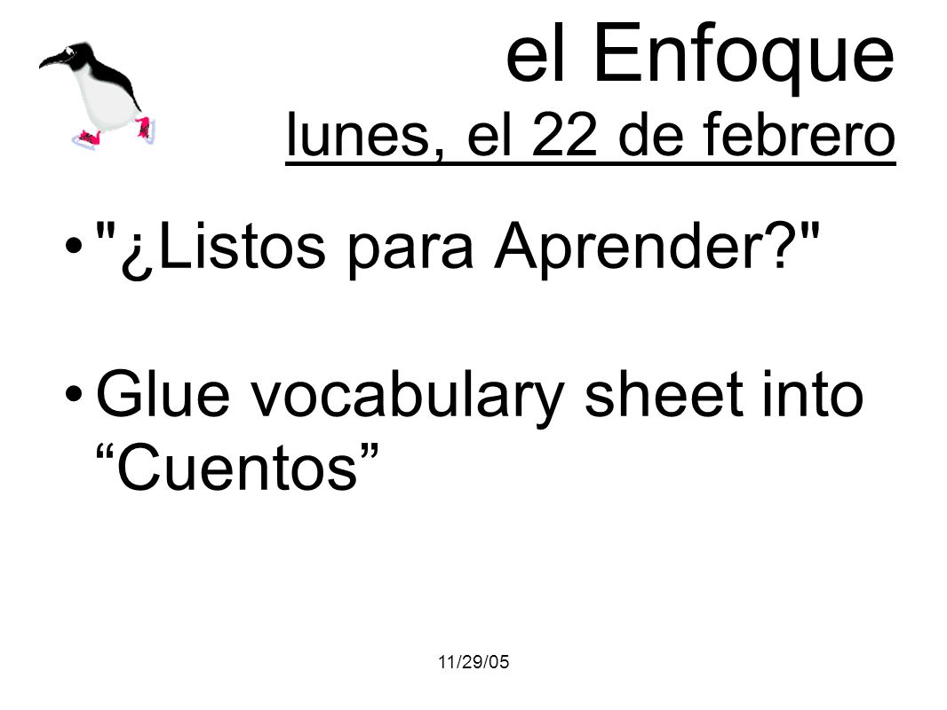 11/29/05 el Enfoque lunes, el 22 de febrero ¿Listos para Aprender Glue vocabulary sheet into Cuentos