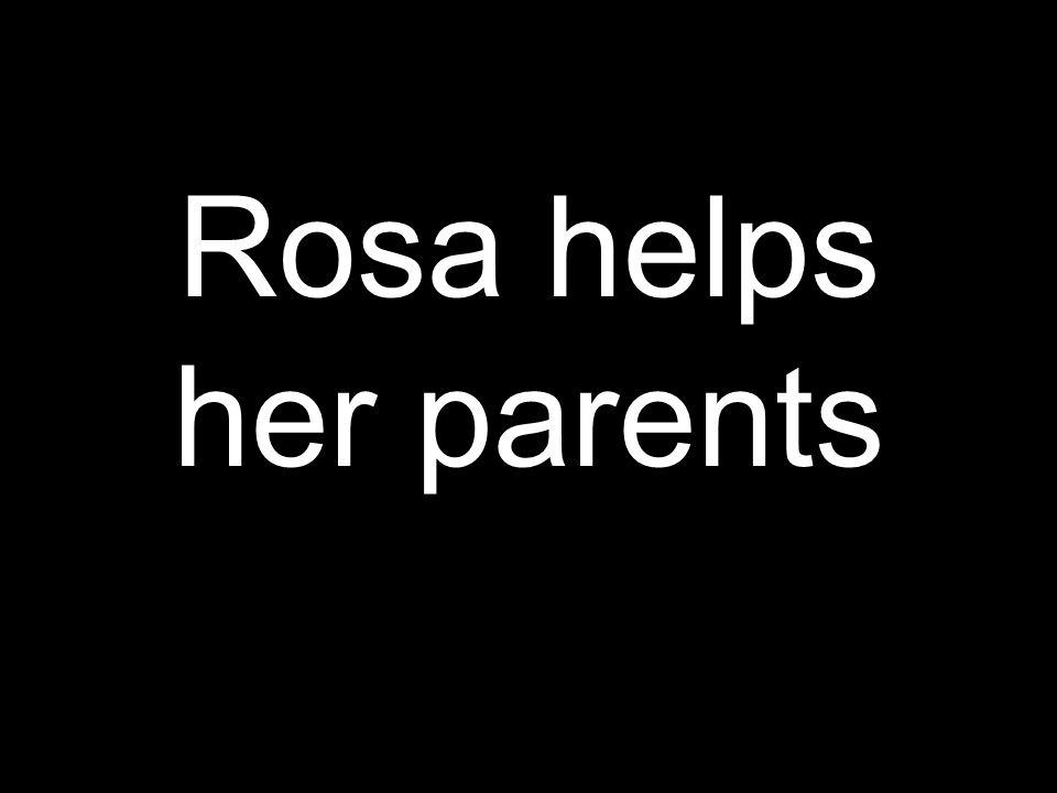 Rosa helps her parents