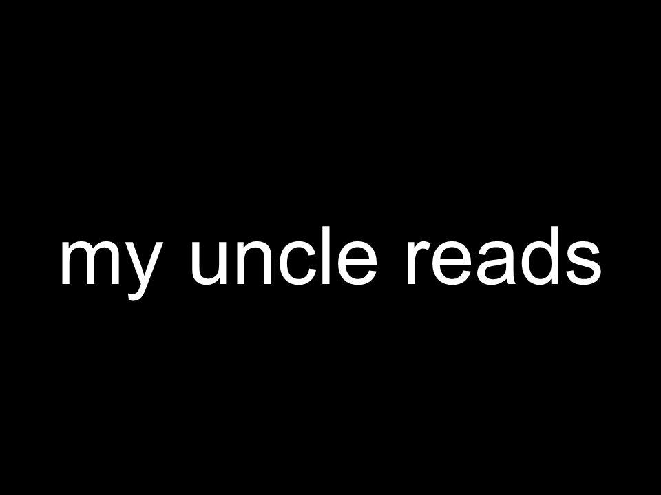 my uncle reads