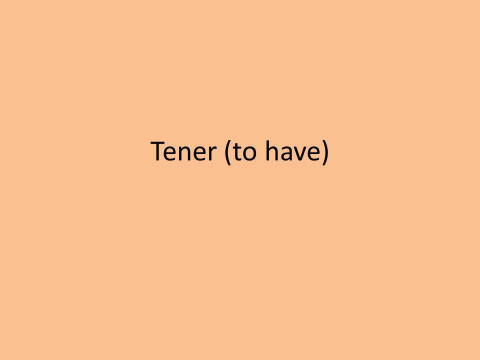 Tener (to have)