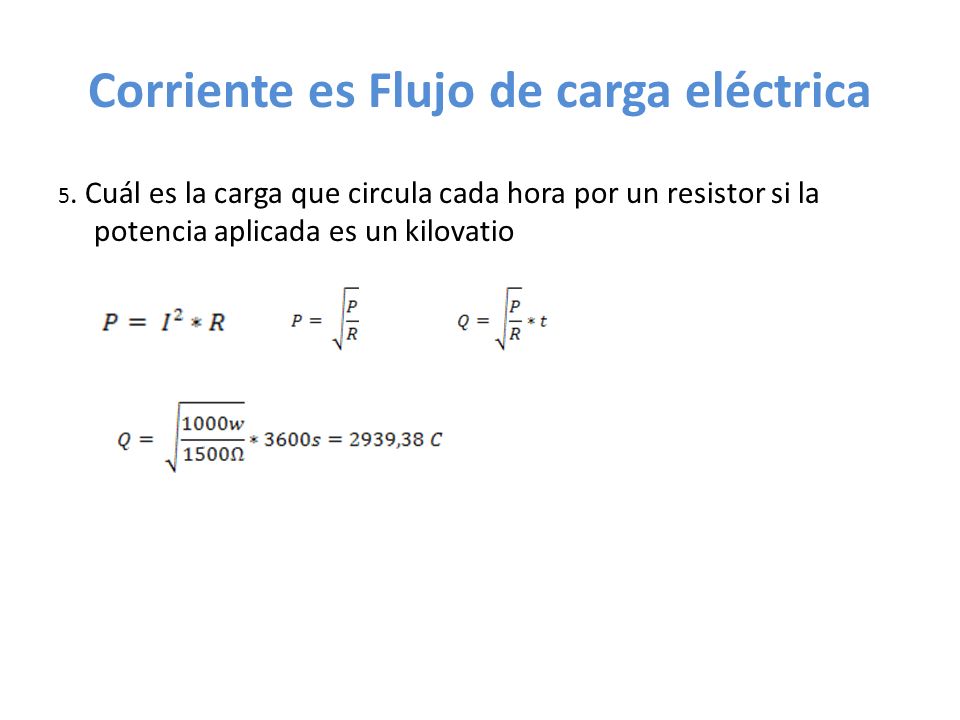 Corriente es Flujo de carga eléctrica 5.
