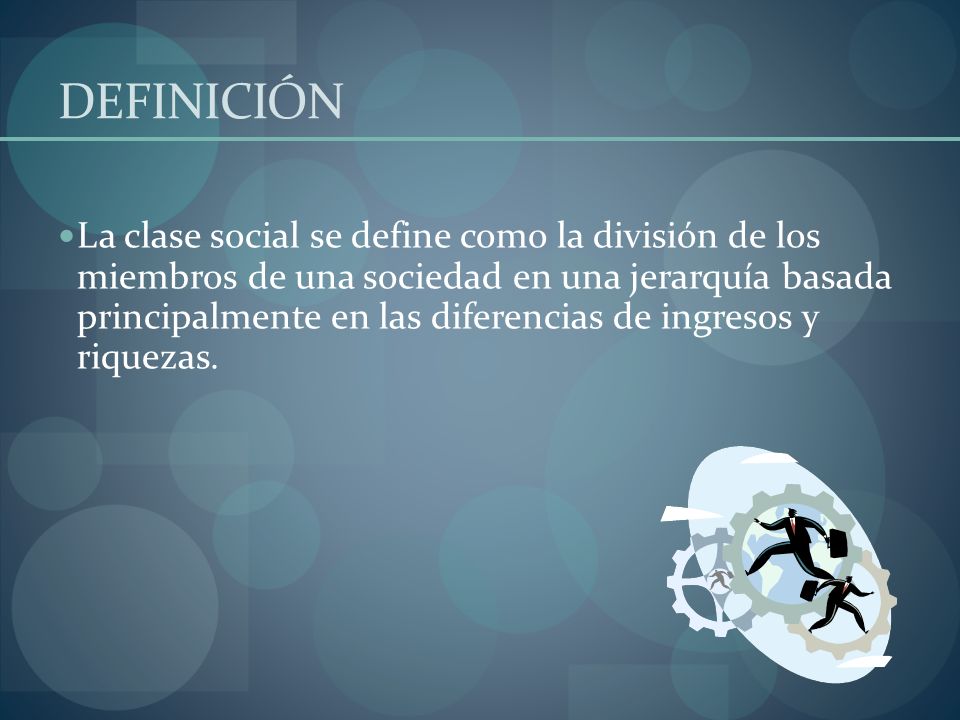 DEFINICION CLASE SOCIALES definicion clase sociales: