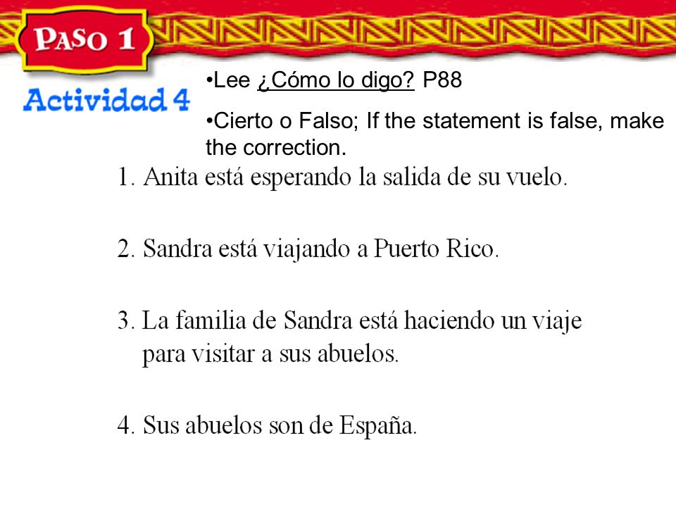 Lee ¿Cómo lo digo P88 Cierto o Falso; If the statement is false, make the correction.