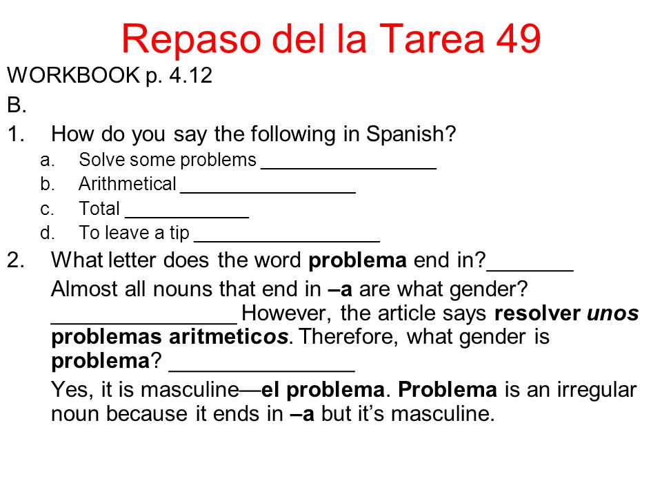 Repaso del la Tarea 49 WORKBOOK p B. 1.How do you say the following in Spanish.