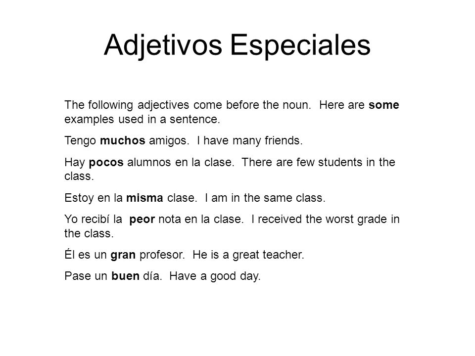 Adjetivos Especiales The following adjectives come before the noun.