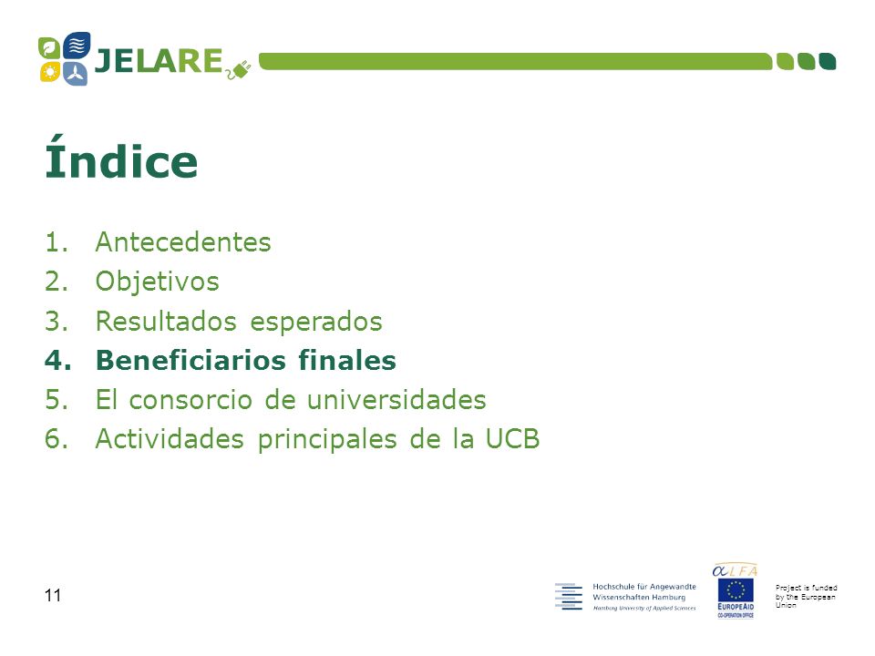 Project is funded by the European Union 11 1.Antecedentes 2.Objetivos 3.Resultados esperados 4.Beneficiarios finales 5.