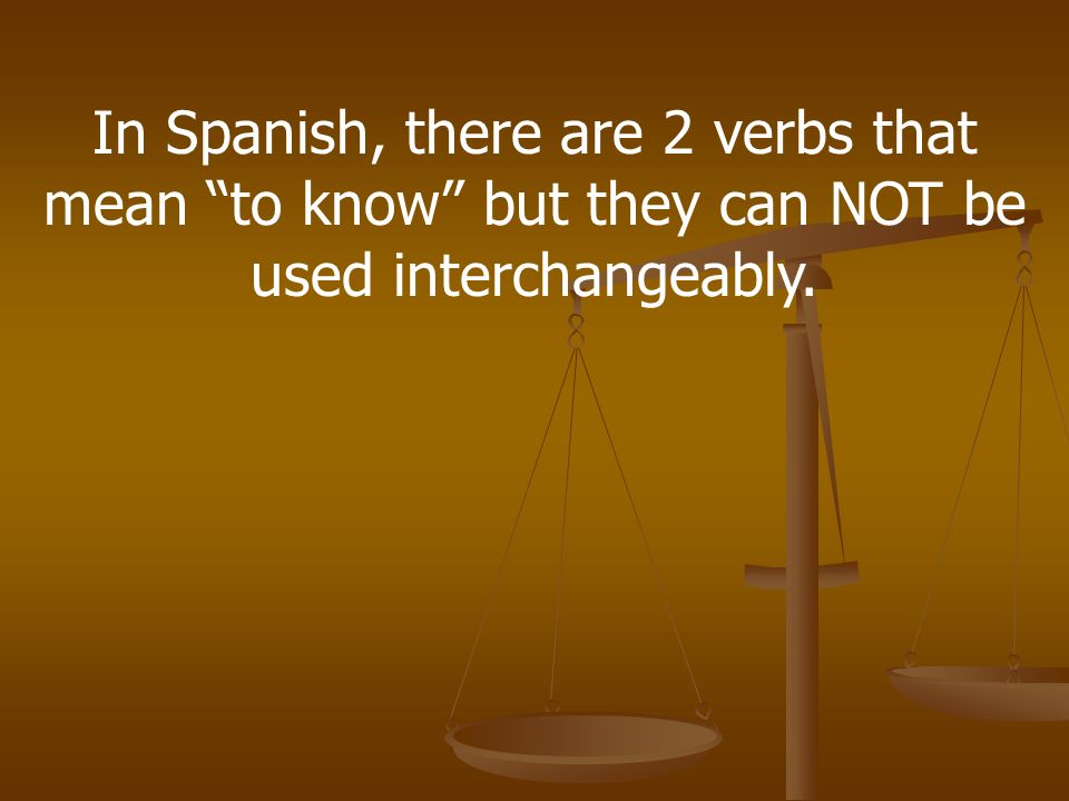 In Spanish, there are 2 verbs that mean to know but they can NOT be used interchangeably.