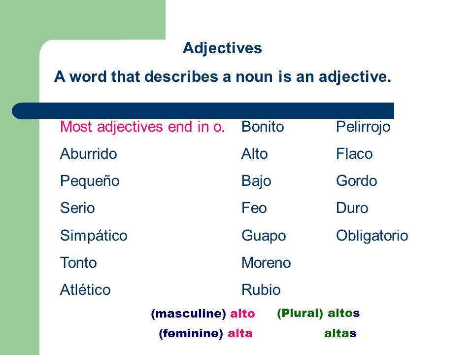 Adjectives A word that describes a noun is an adjective.