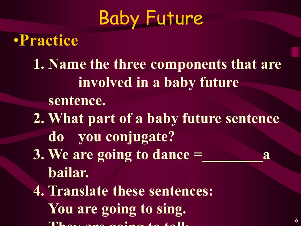 8 Baby Future Changing from the Present Tense 1.Change the conjugated verb into an infinitive.